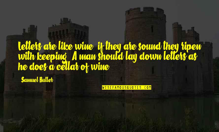 Felix Culpa Quotes By Samuel Butler: Letters are like wine; if they are sound