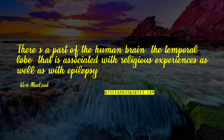 Felix Leiter Quotes By Ken MacLeod: There's a part of the human brain, the