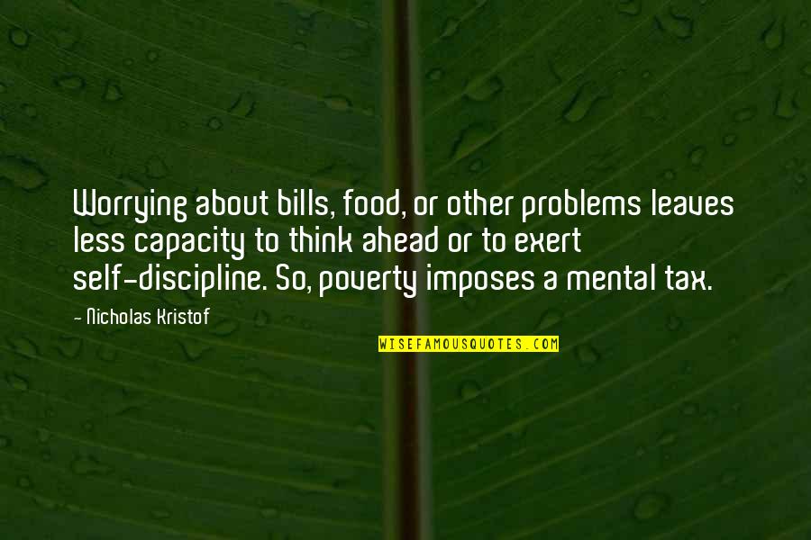 Felix Sturm Quotes By Nicholas Kristof: Worrying about bills, food, or other problems leaves