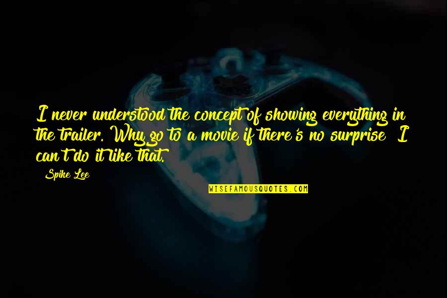 Feliz Cumplea Os Sobrino Quotes By Spike Lee: I never understood the concept of showing everything