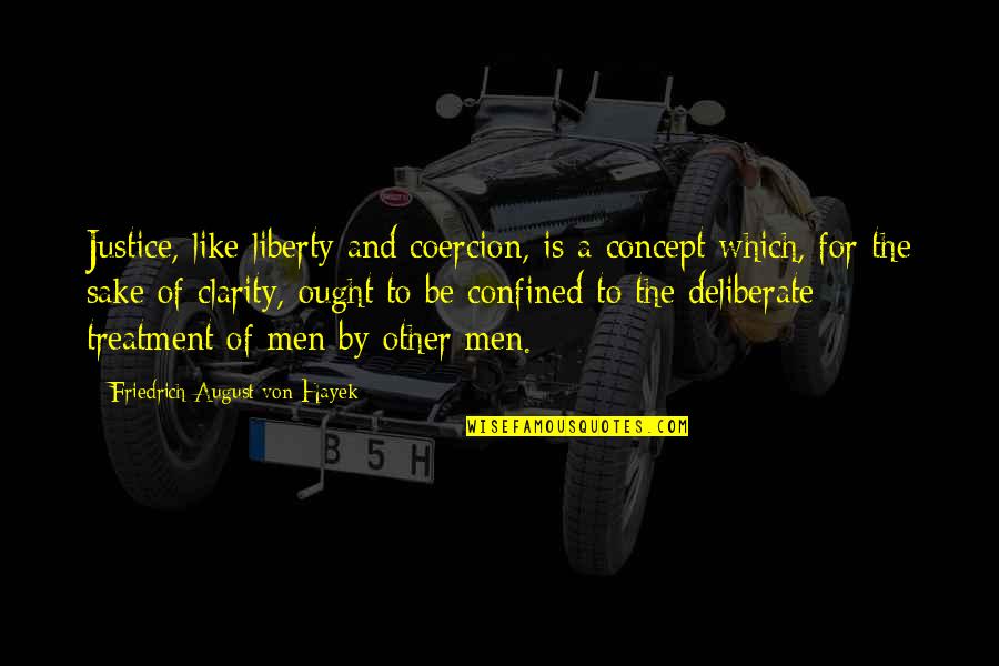 Feliz Cumpleanos Virgen De Guadalupe Quotes By Friedrich August Von Hayek: Justice, like liberty and coercion, is a concept