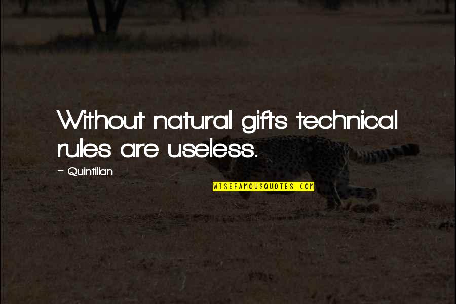 Feliz De La Vida Quotes By Quintilian: Without natural gifts technical rules are useless.