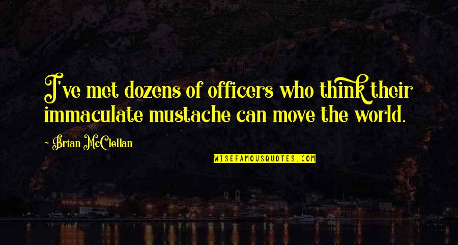 Feliz Dia De Los Padres Quotes By Brian McClellan: I've met dozens of officers who think their