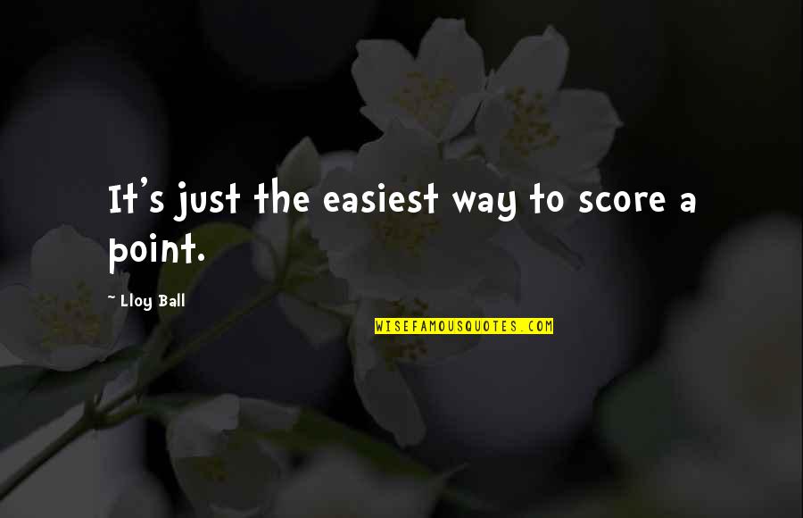 Feliz Dia De Los Reyes Quotes By Lloy Ball: It's just the easiest way to score a Feliz Dia De Los Reyes Quotes By Lloy Ball: It's just the easiest way to score a