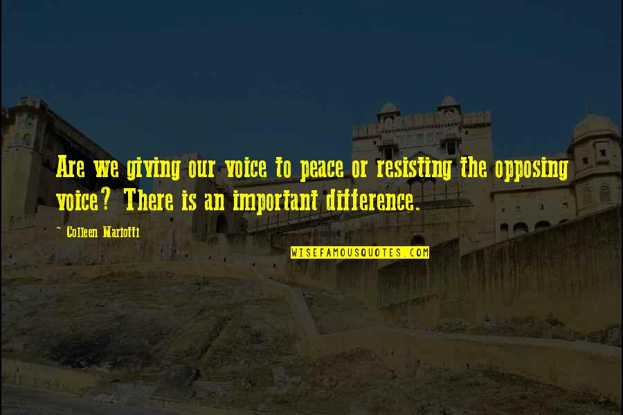 Feliz Dia Quotes By Colleen Mariotti: Are we giving our voice to peace or