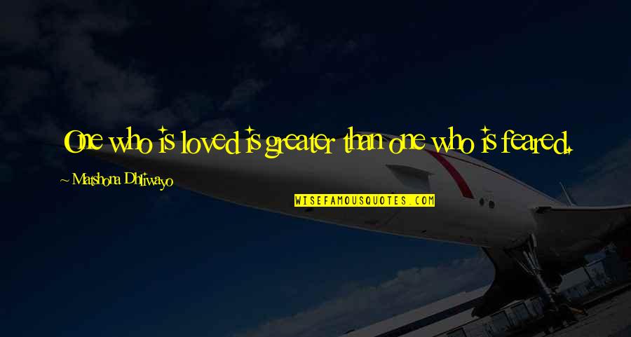 Feliz Navidad Papa Quotes By Matshona Dhliwayo: One who is loved is greater than one Feliz Navidad Papa Quotes By Matshona Dhliwayo: One who is loved is greater than one