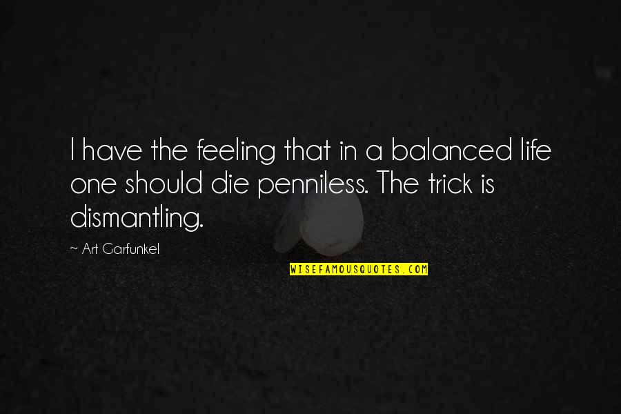 Feliz Otono Quotes By Art Garfunkel: I have the feeling that in a balanced Feliz Otono Quotes By Art Garfunkel: I have the feeling that in a balanced