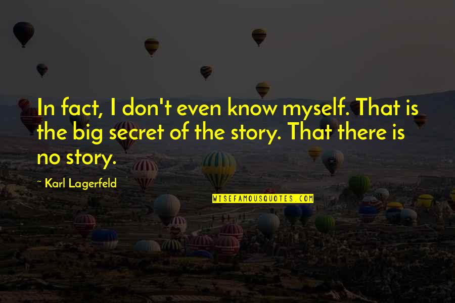 Feliz Sabado Images And Quotes By Karl Lagerfeld: In fact, I don't even know myself. That