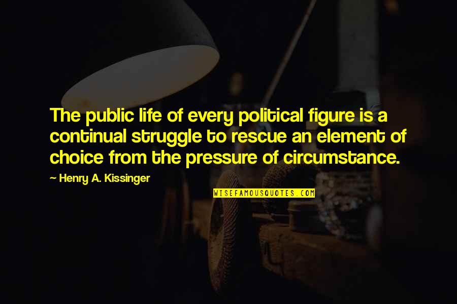 Feliz Tarde Quotes By Henry A. Kissinger: The public life of every political figure is