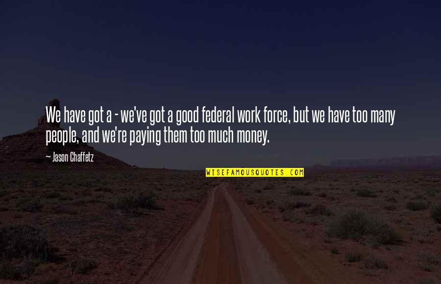 Felizmente Soltera Quotes By Jason Chaffetz: We have got a - we've got a
