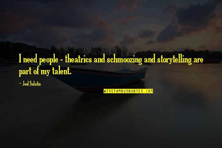 Felknor Electric Quotes By Joel Salatin: I need people - theatrics and schmoozing and