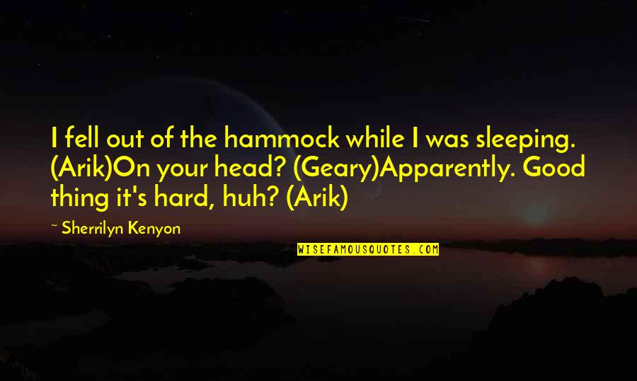 Fell Hard For You Quotes By Sherrilyn Kenyon: I fell out of the hammock while I