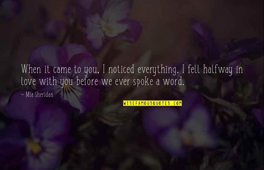 Fell In Love With You Quotes By Mia Sheridan: When it came to you, I noticed everything.