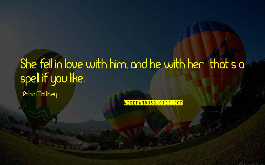 Fell In Love With You Quotes By Robin McKinley: She fell in love with him, and he