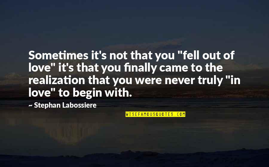 Fell In Love With You Quotes By Stephan Labossiere: Sometimes it's not that you "fell out of