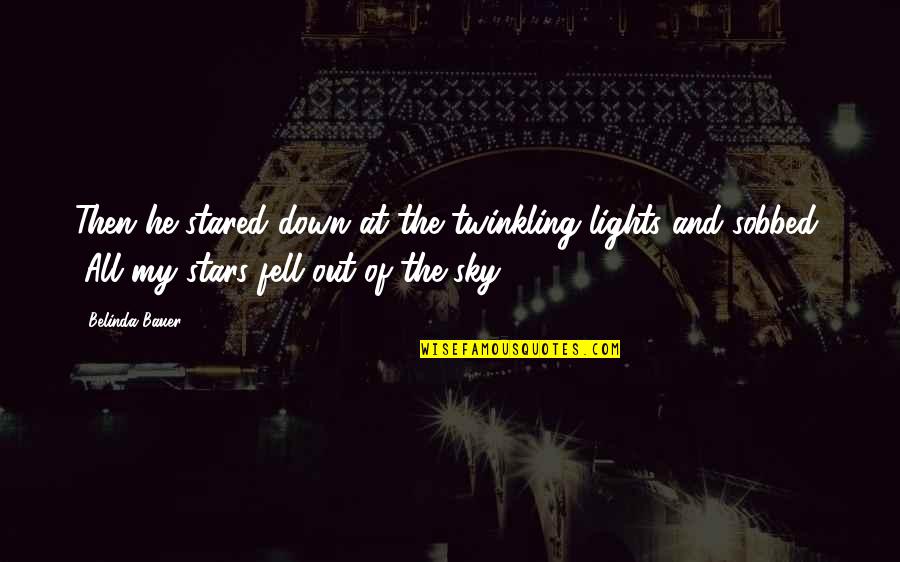 Fell Out Quotes By Belinda Bauer: Then he stared down at the twinkling lights