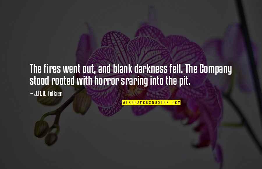 Fell Out Quotes By J.R.R. Tolkien: The fires went out, and blank darkness fell. Fell Out Quotes By J.R.R. Tolkien: The fires went out, and blank darkness fell.