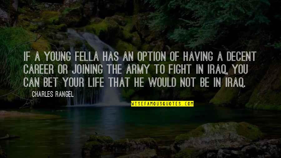 Fella Quotes By Charles Rangel: If a young fella has an option of Fella Quotes By Charles Rangel: If a young fella has an option of