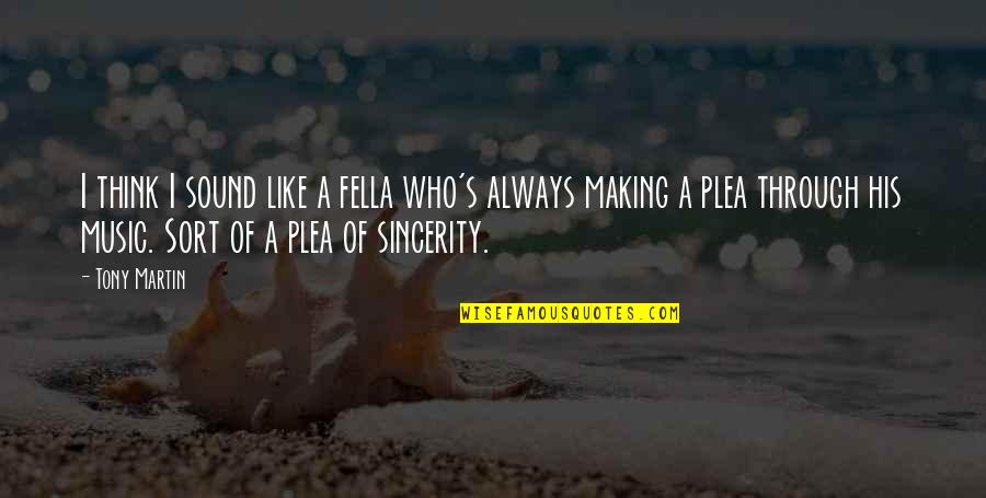 Fella Quotes By Tony Martin: I think I sound like a fella who's Fella Quotes By Tony Martin: I think I sound like a fella who's