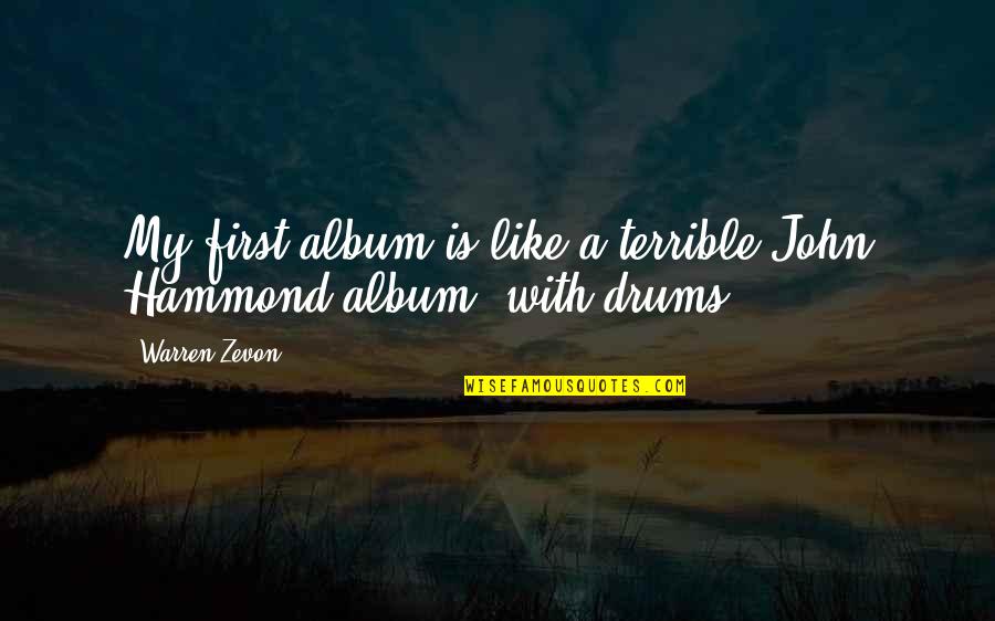 Fellabaum Quotes By Warren Zevon: My first album is like a terrible John