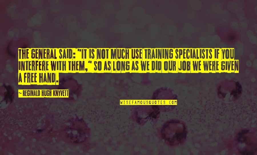 Fellah Auto Quotes By Reginald Hugh Knyvett: The general said: "It is not much use