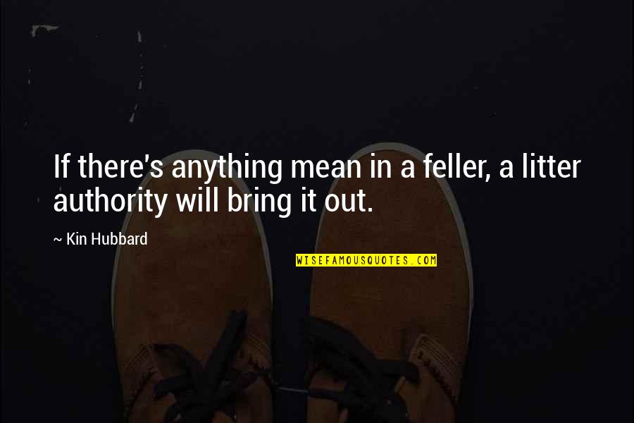 Feller's Quotes By Kin Hubbard: If there's anything mean in a feller, a