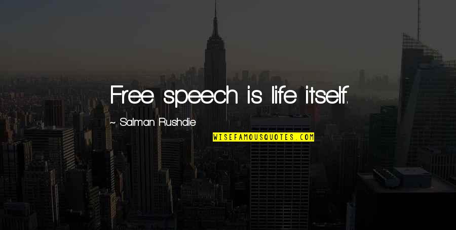 Fellinger J Quotes By Salman Rushdie: Free speech is life itself. Fellinger J Quotes By Salman Rushdie: Free speech is life itself.