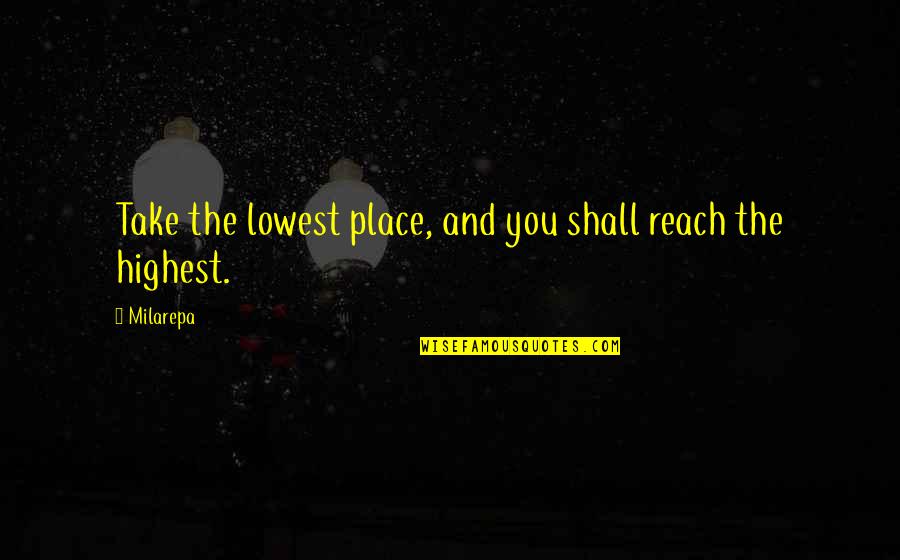 Fellini Amarcord Quotes By Milarepa: Take the lowest place, and you shall reach