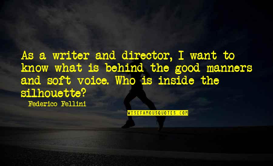 Fellini Quotes By Federico Fellini: As a writer and director, I want to