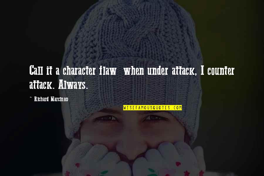 Fellinis Pizzeria Quotes By Richard Marcinko: Call it a character flaw when under attack, Fellinis Pizzeria Quotes By Richard Marcinko: Call it a character flaw when under attack,