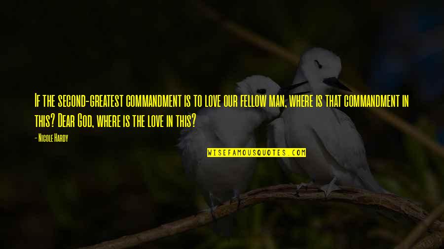 Fellow Man Quotes By Nicole Hardy: If the second-greatest commandment is to love our