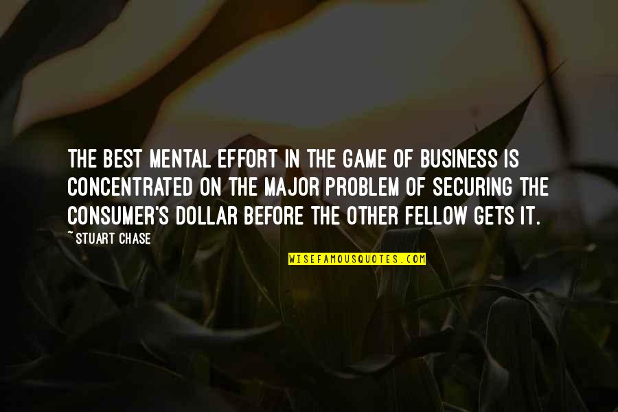 Fellow Quotes By Stuart Chase: The best mental effort in the game of