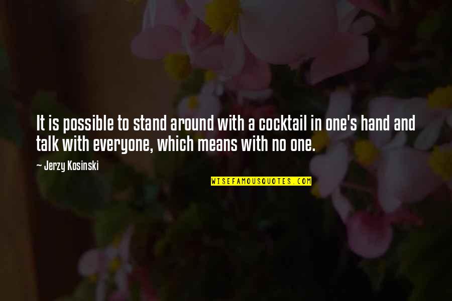 Fellow Traveller Quotes By Jerzy Kosinski: It is possible to stand around with a Fellow Traveller Quotes By Jerzy Kosinski: It is possible to stand around with a