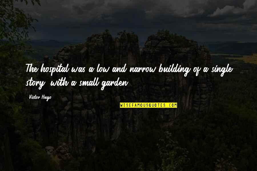 Fellowes Laminator Quotes By Victor Hugo: The hospital was a low and narrow building