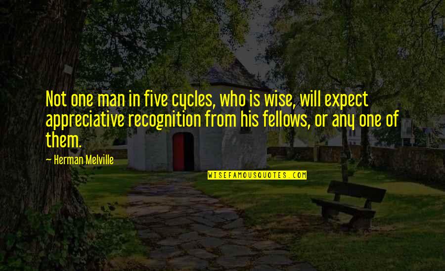 Fellows Quotes By Herman Melville: Not one man in five cycles, who is