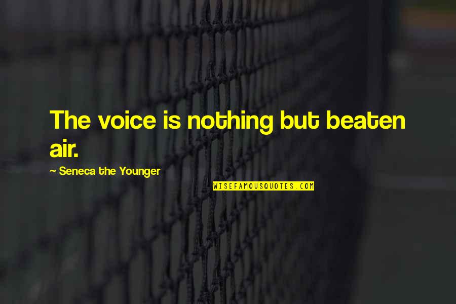 Fellowship Of The Ring Book 2 Quotes By Seneca The Younger: The voice is nothing but beaten air.