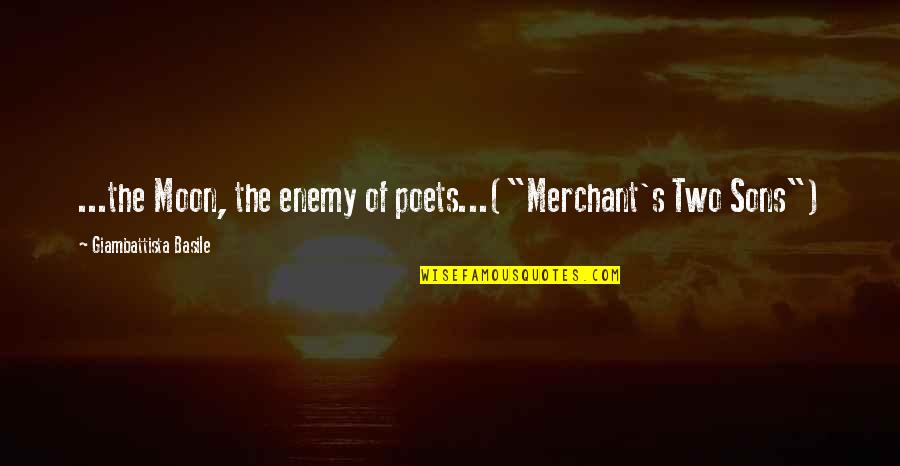 Fellowship Theme Quotes By Giambattista Basile: ...the Moon, the enemy of poets...("Merchant's Two Sons") Fellowship Theme Quotes By Giambattista Basile: ...the Moon, the enemy of poets...("Merchant's Two Sons")
