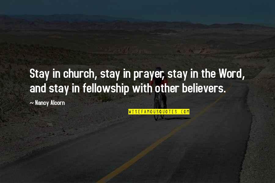 Fellowship With Believers Quotes By Nancy Alcorn: Stay in church, stay in prayer, stay in Fellowship With Believers Quotes By Nancy Alcorn: Stay in church, stay in prayer, stay in