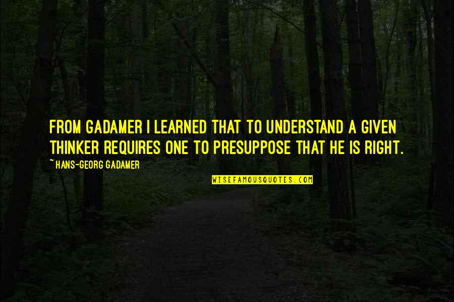 Fellowship With People Quotes By Hans-Georg Gadamer: From Gadamer I learned that to understand a