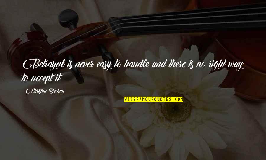 Fellowships For Doctoral Students Quotes By Christine Feehan: Betrayal is never easy to handle and there