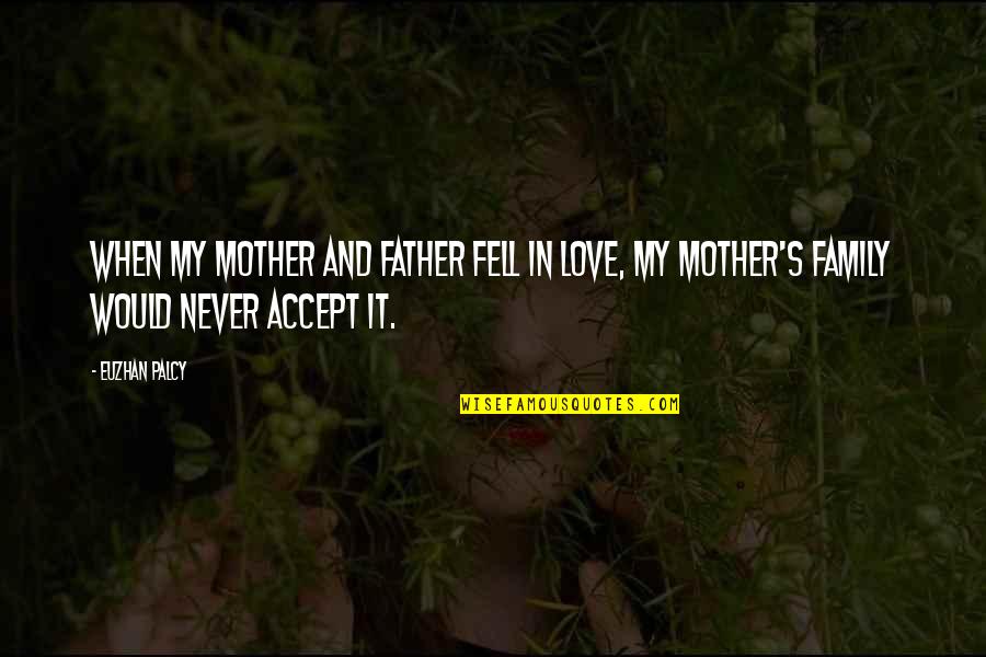 Fell's Quotes By Euzhan Palcy: When my mother and father fell in love,
