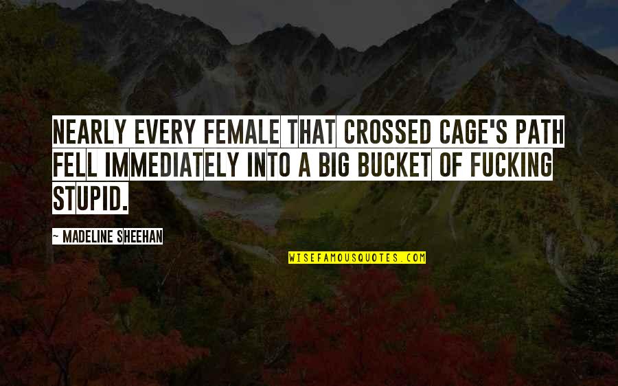 Fell's Quotes By Madeline Sheehan: Nearly every female that crossed Cage's path fell