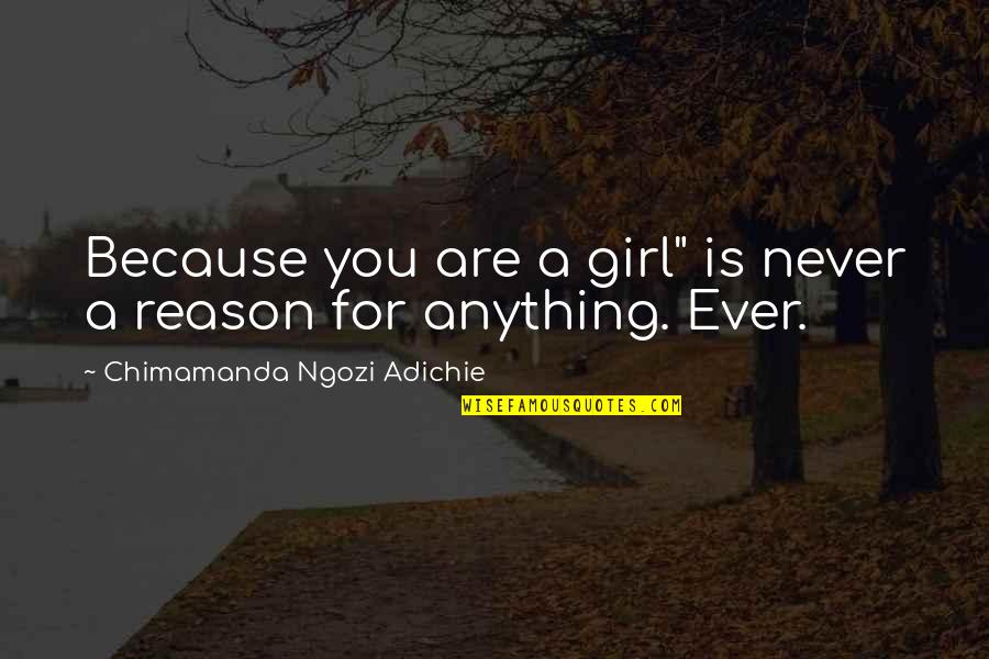 Felmlee Fishing Quotes By Chimamanda Ngozi Adichie: Because you are a girl" is never a Felmlee Fishing Quotes By Chimamanda Ngozi Adichie: Because you are a girl" is never a