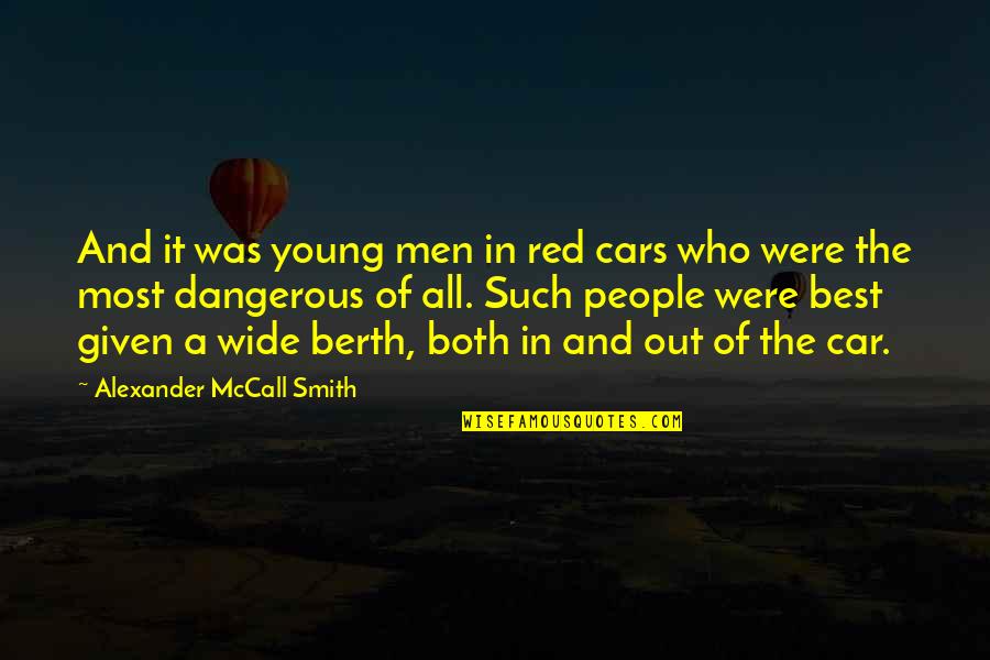 Felony Murder Quotes By Alexander McCall Smith: And it was young men in red cars Felony Murder Quotes By Alexander McCall Smith: And it was young men in red cars