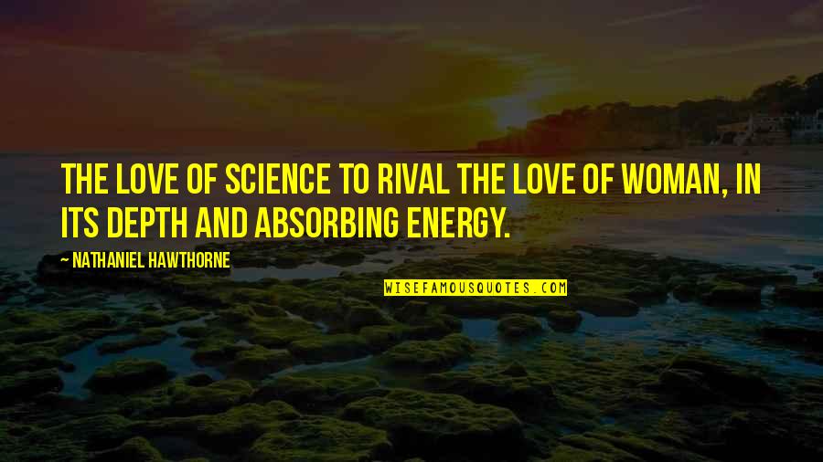 Felony Quotes By Nathaniel Hawthorne: The love of science to rival the love