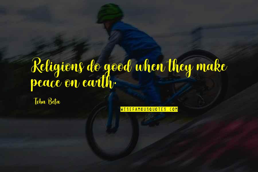 Felp Rgetve Elozetes Quotes By Toba Beta: Religions do good when they make peace on