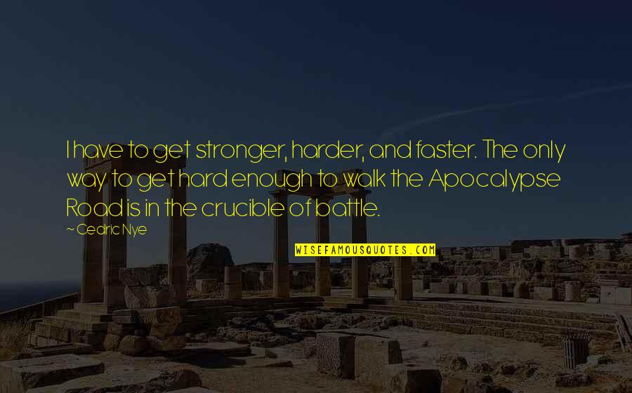 Felsing Accounting Quotes By Cedric Nye: I have to get stronger, harder, and faster. Felsing Accounting Quotes By Cedric Nye: I have to get stronger, harder, and faster.