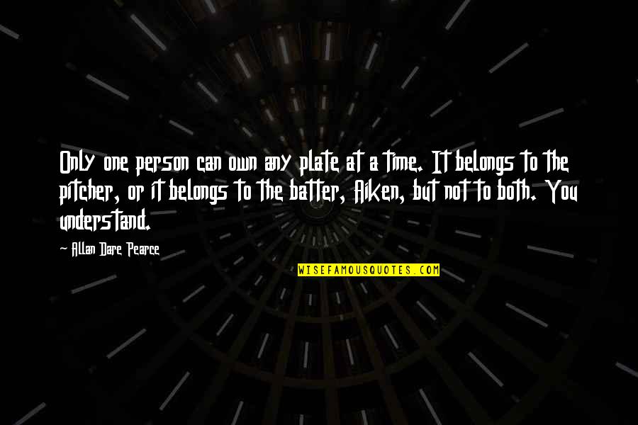 Felsing Chiropractic Quotes By Allan Dare Pearce: Only one person can own any plate at