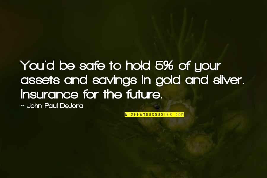 Felsing Chiropractic Quotes By John Paul DeJoria: You'd be safe to hold 5% of your