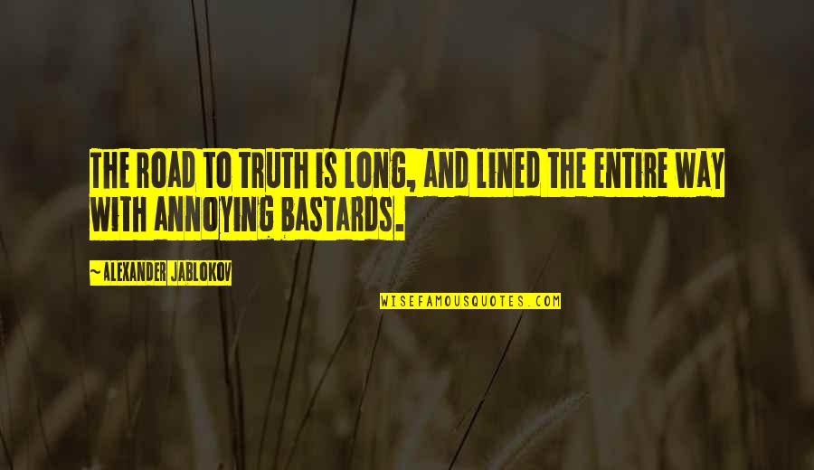 Felsomarogepek Quotes By Alexander Jablokov: The road to truth is long, and lined Felsomarogepek Quotes By Alexander Jablokov: The road to truth is long, and lined